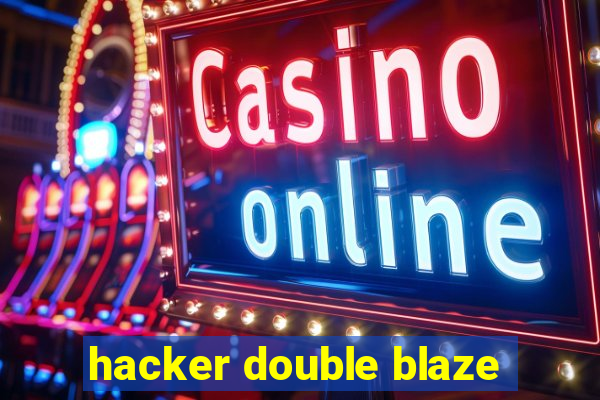 hacker double blaze